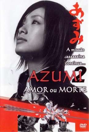 Azumi 2 - Morte ou Amor via Torrent