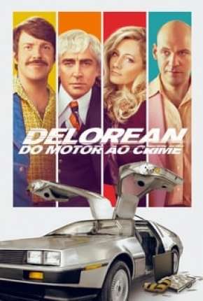 Delorean - Do Motor ao Crime via Torrent
