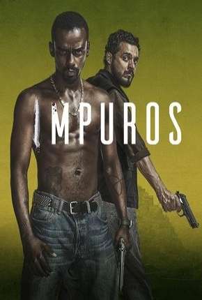Impuros - 1ª Temporada Completa Nacional 5.1 Download - Rede Torrent
