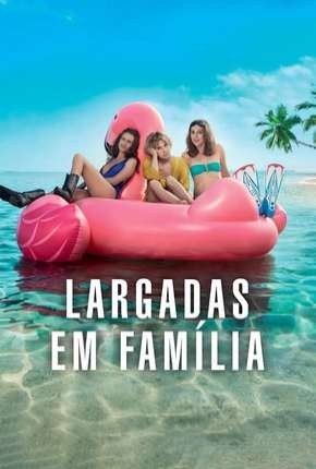 Largadas em Família - Larguées via Torrent
