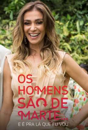 Os Homens São de Marte... E é pra Lá que Eu Vou - 1ª temporada Nacional Download - Rede Torrent