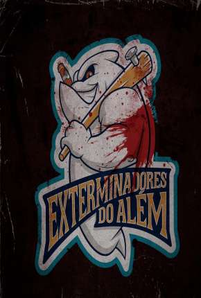 Exterminadores do Além - A Série - 1ª Temporada via Torrent