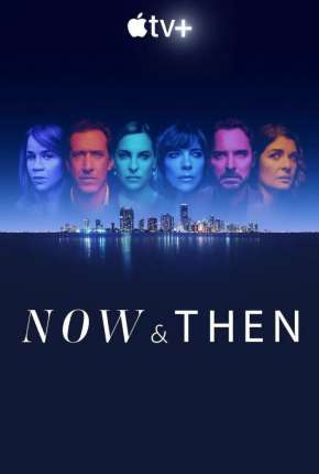 Now and Then - O Segredo Que Nos Une - 1ª Temporada Legendada via Torrent