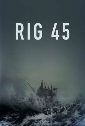 Rig 45 - 2ª Temporada Completa Legendada  Download - Rede Torrent