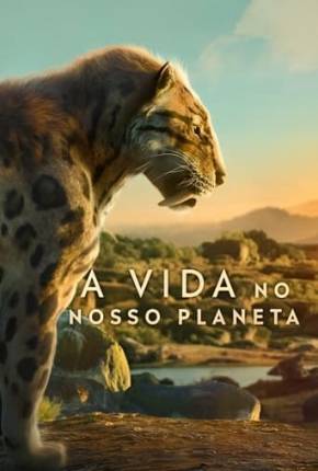A Vida no Nosso Planeta - 1ª Temporada via Torrent