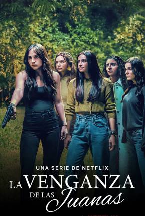 A Vingança das Juanas - 1ª Temporada Legendada via Torrent