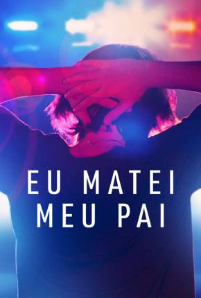 Eu Matei Meu Pai - 1ª Temporada Legendada via Torrent